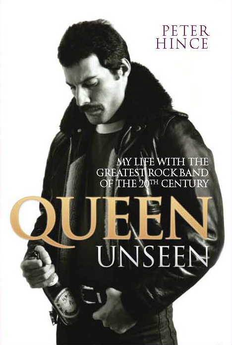 “Roadie Writes Book” Shock (And It’s Good, Too): Queen Unseen by Peter&nbsp;Hince