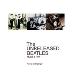 The Unreleased Beatles Music & Film, Richie Unterberger